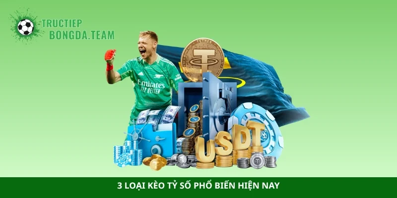 3 loại kèo tỷ số phổ biến hiện nay