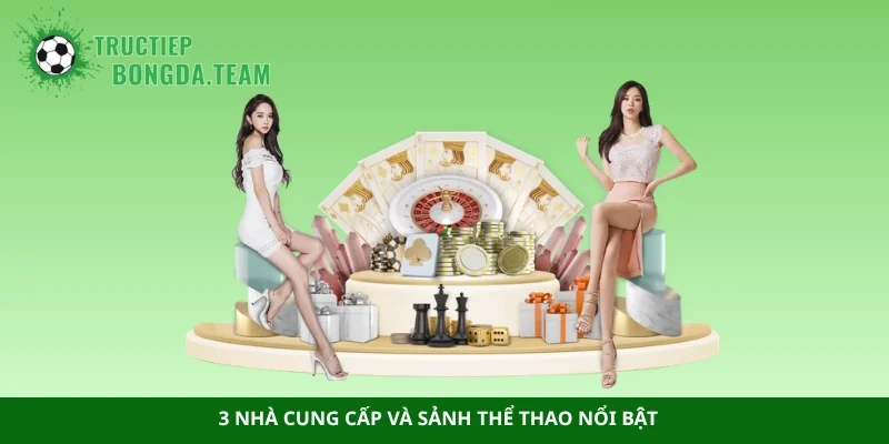 3 nhà cung cấp và sảnh thể thao nổi bật