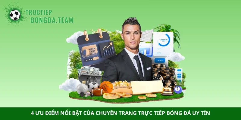 4 ưu điểm nổi bật của chuyên trang trực tiếp bóng đá uy tín
