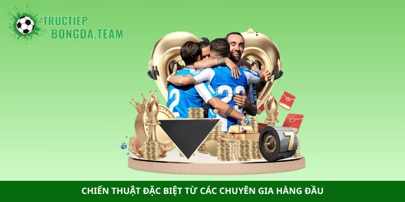 Chiến thuật đặc biệt từ các chuyên gia hàng đầu
