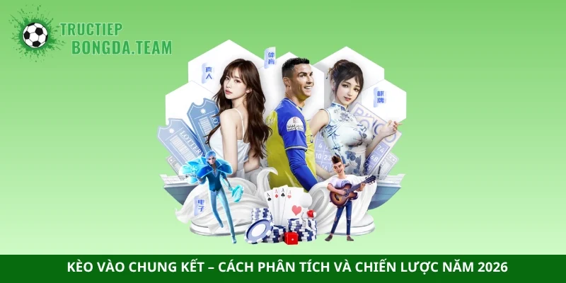 Kèo vào chung kết