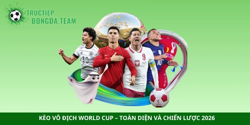 Kèo vô địch World Cup
