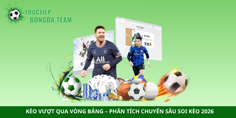 kèo vượt qua vòng bảng