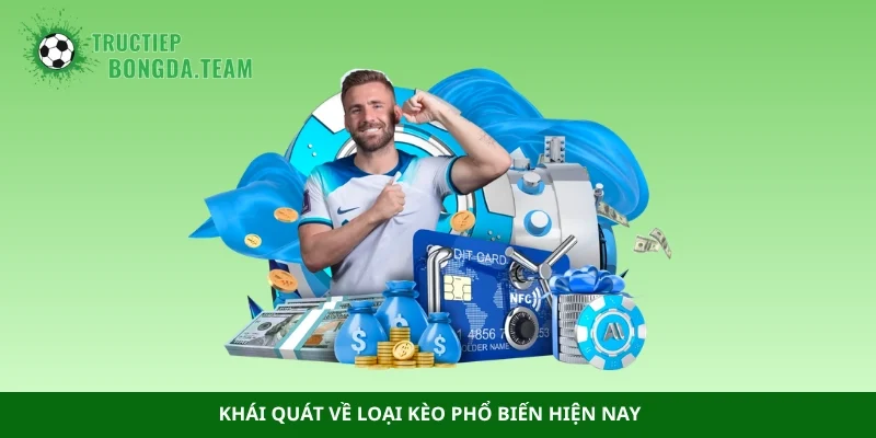 Khái quát về loại kèo phổ biến hiện nay