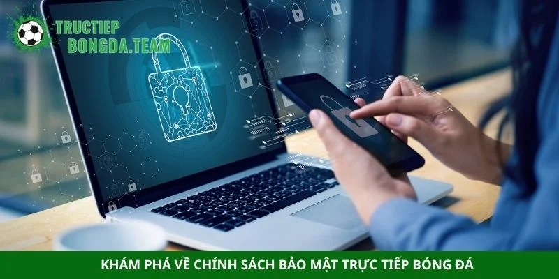 Khám phá về chính sách bảo mật trực tiếp bóng đá