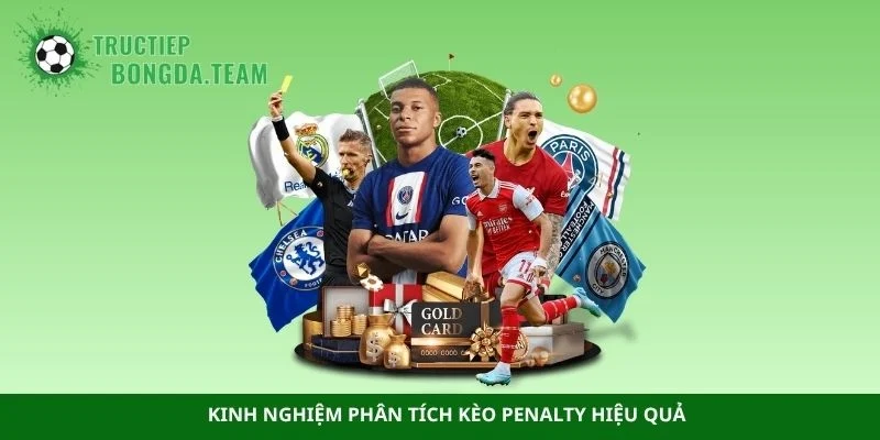 Kinh nghiệm phân tích kèo penalty hiệu quả