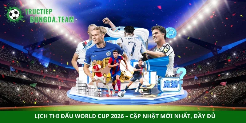 Lịch thi đấu World Cup 2026