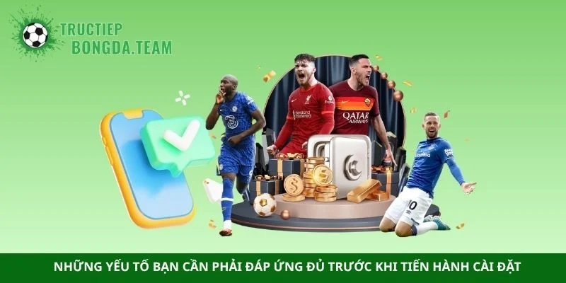 Những yếu tố bạn cần phải đáp ứng đủ trước khi tiến hành cài đặt