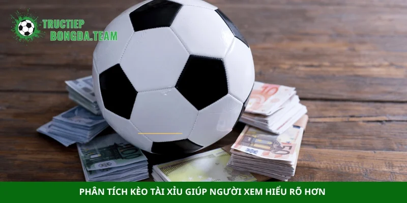 Phân tích kèo tài xỉu giúp người xem hiểu rõ hơn 