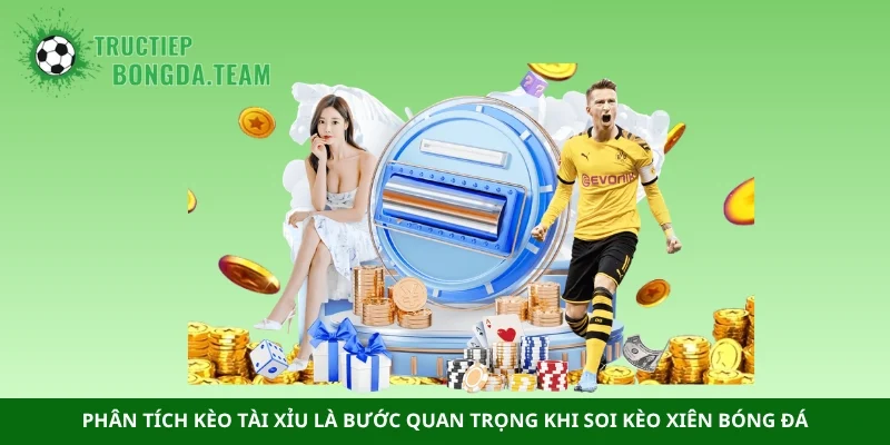 Phân tích kèo tài xỉu là bước quan trọng khi soi kèo xiên bóng đá