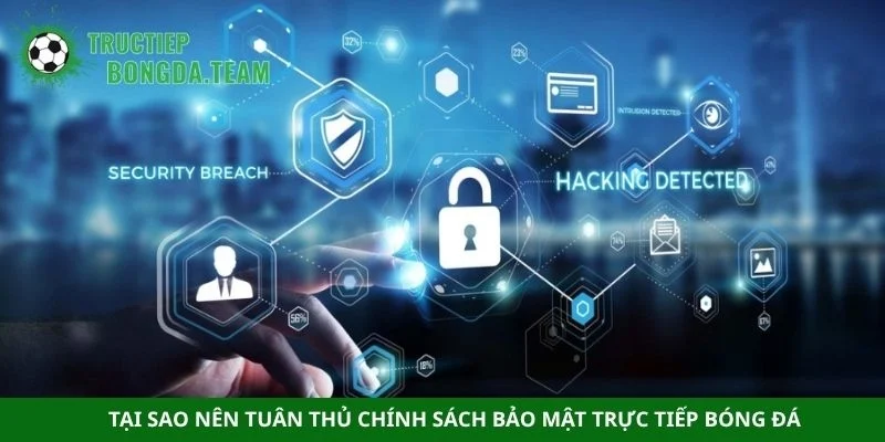 Tại sao nên tuân thủ chính sách bảo mật trực tiếp bóng đá
