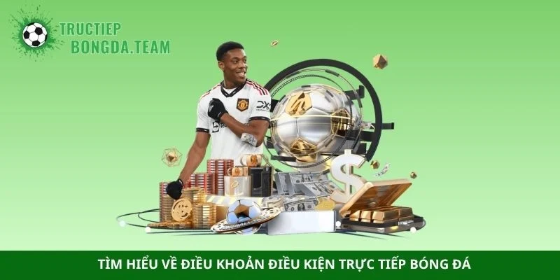 Tìm hiểu về điều khoản điều kiện trực tiếp bóng đá