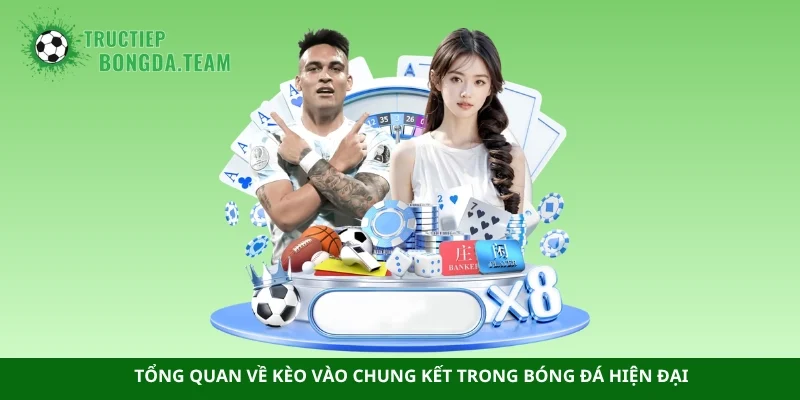 Tổng quan về kèo vào chung kết trong bóng đá hiện đại